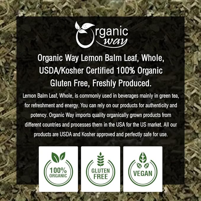 Organic Way Lemon Balm Leaf Whole (Melissa officinalis) - Herbal Tea | Organic & Kosher Certified | Vegan | Raw, Non GMO & Gluten Free | USDA Certified | Origin - Albania (1LBS / 16Oz)