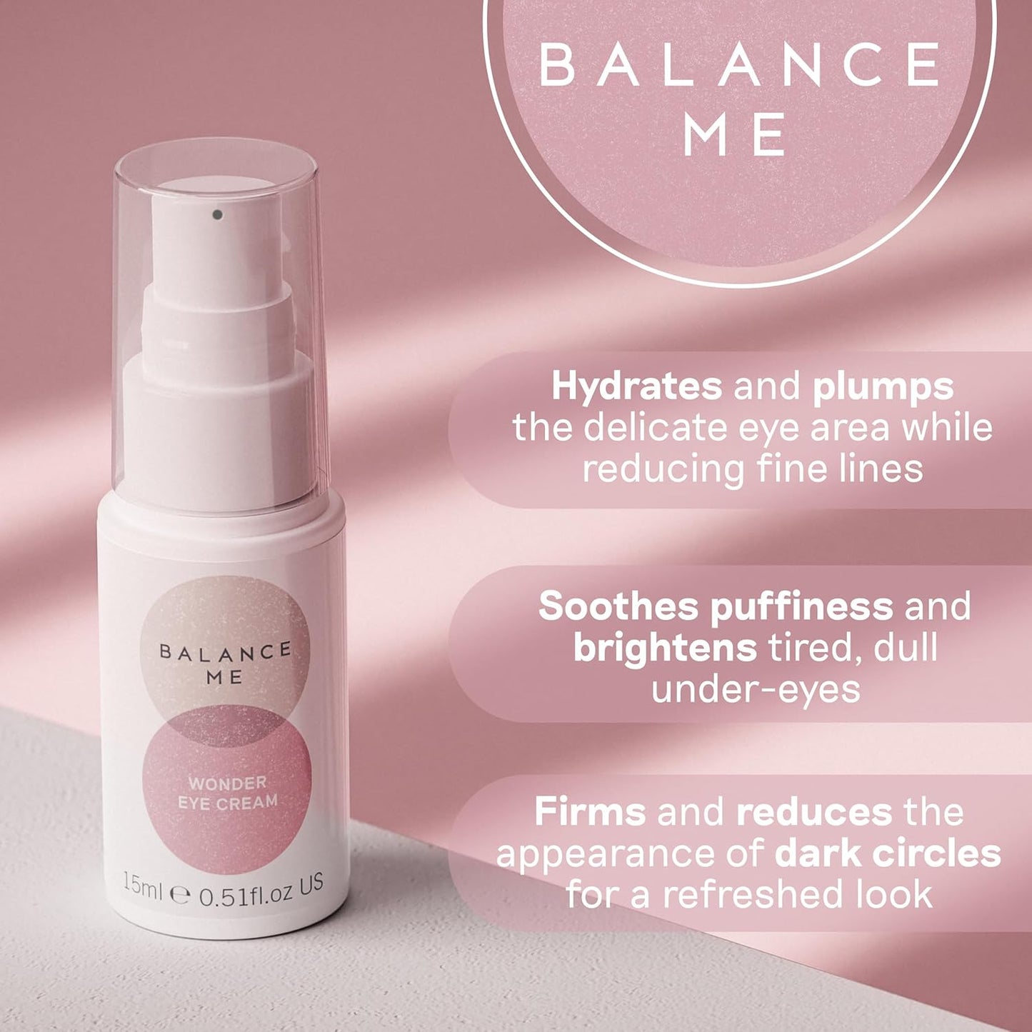 Balance Me Wonder Eye Cream, Dark Circles & Puffy Eyes Treatment with Hyaluronic Acid, Witch Hazel & Cucumber Oil, Anti-Aging, Anti-Wrinkle Eye Cream, (1 x 0.5 fl oz)